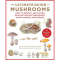 The Ultimate Guide to Mushrooms: How to Identify and Gather Over 200 Species Throughout North America and Europe