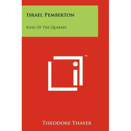Israel Pemberton: King Of The Quakers