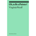 Oh, to Be a Painter!