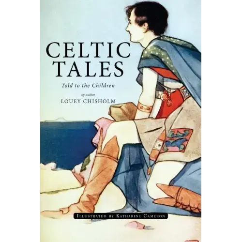 Celtic Tales; Told to the Children: Illustrated