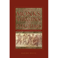 Wandering Monks, Virgins, and Pilgrims: Ascetic Travel in the Mediterranean World, A.D. 300-800
