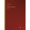 Madame La Marquise: Vol. III