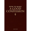 How to Make a Good Confession: A Pocket Guide to Reconciliation with God