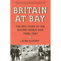 Britain at Bay: The Epic Story of the Second World War, 1938-1941