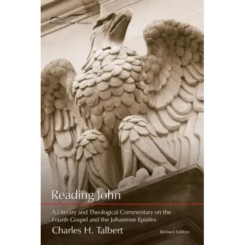 Reading John: A Literary and Theological Commentary on the Fourth Gospel and Johannine Epistles