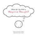 What do I do With a Negative Thought