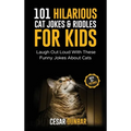 101 Hilarious Cat Jokes & Riddles For Kids: Laugh Out Loud With These Funny Jokes About Cats (WITH 35+ PICTURES)!