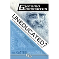 Uneducated: 37 People Who Redefined the Definition of 'Education'