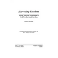 Harvesting Freedom: African American Agrarianism in Civil War Era South Carolina
