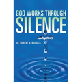 GOD Works Through Silence