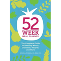 52-Week Meal Planner: The Complete Guide to Planning Menus, Groceries, Recipes, and More