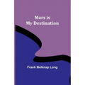 Mars is My Destination