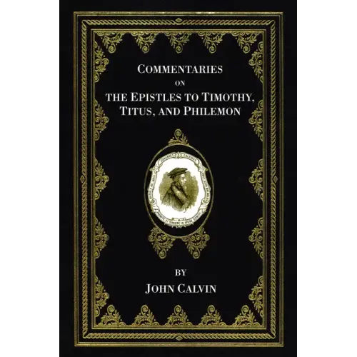 Commentaries on the Epistles to Timothy, Titus, and Philemon
