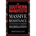 The Southern Manifesto: Massive Resistance and the Fight to Preserve Segregation