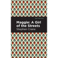 Maggie: A Girl of the Streets and Other Tales of New York
