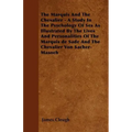 The Marquis And The Chevalier - A Study In The Psychology Of Sex As Illustrated By The Lives And Personalities Of The Marquis de Sade And The Chevalie