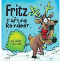 Fritz the Farting Reindeer: A Story About a Reindeer Who Farts