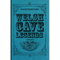 Welsh Cave Legends (Folklore History Series)