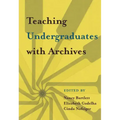 Teaching Undergraduates with Archives