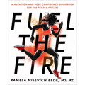 Fuel the Fire: A Nutrition and Body Confidence Guidebook for the Female Athlete