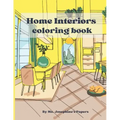 Home Interior coloring book: An adult coloring book to bring relaxation and feed your imagination.