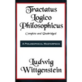 Tractatus Logico-Philosophicus Complete and Unabridged