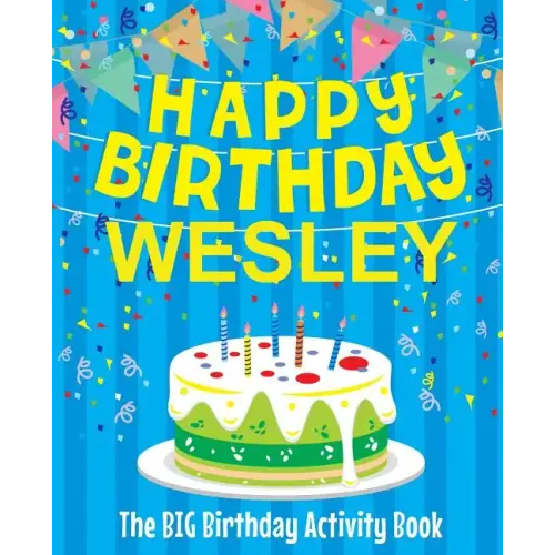 Happy Birthday Wesley - The Big Birthday Activity Book: (Personalized Children's Activity Book)