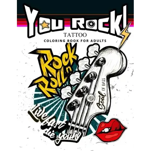 You Rock !: Tattoo Coloring Book for Adults