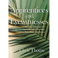 Apprentices and Eyewitnesses: Creative Liturgies for Incarnational Worship: Lent, Holy Week and Easter
