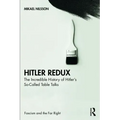 Hitler Redux: The Incredible History of Hitler's So-Called Table Talks