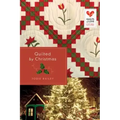 Quilted by Christmas: Quilts of Love Series