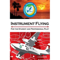 Instrument Flying For the Student and Professional Pilot