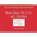 Teaching Little Fingers to Play - French Edition: Nos Tout-Petits Au Piano