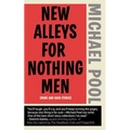 New Alleys For Nothing Men: Noir Stories