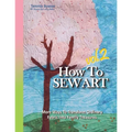 How To Sew Art Volumn 2: Learn To Easily Transform Ordinary Fabric Into Family Treasures
