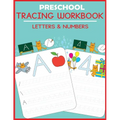 Preschool Tracing Workbook: Letters and Numbers