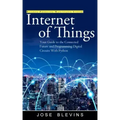 Internet of Things: Building Predictive Maintenance Systems (Your Guide to the Connected Future and Programming Digital Circuits With Python)
