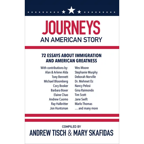 Journeys: An American Story: 72 Essays about Immigration and American Greatness