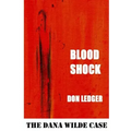 Blood Shock: The Dana Wilde Case
