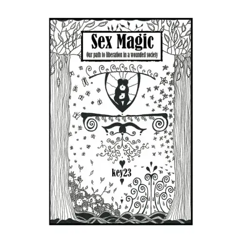 Sex Magic/ The guide: Our path to liberation in a wounded society