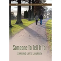 Someone to Tell It to: Sharing Life's Journey