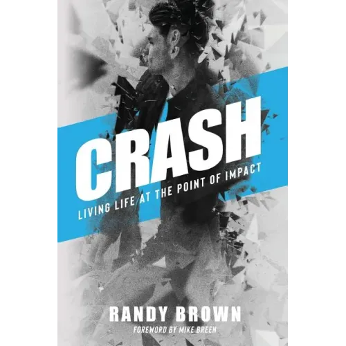 Crash: Living Life at the Point of Impact