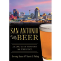 San Antonio Beer:: Alamo City History by the Pint
