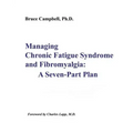 Managing Chronic Fatigue Syndrome and Fibromyalgia: A Seven-Part Plan