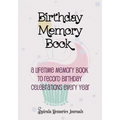 Birthday Memory Book: A Lifetime Memory Book To Record Birthday Celebrations Every Year