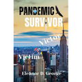 Pandemic Survivor: Victim to Victor