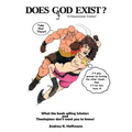 Does Ggod Exist?: A Dispassionate Treatise. What the Bookselling Scholars and Theologians Don't Want You to Know!