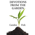 Devotions from the Garden: Inspiration for Life