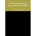 Famous love poems: the carmina of Catullus
