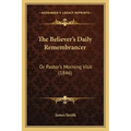 The Believer's Daily Remembrancer: Or Pastor's Morning Visit (1846)